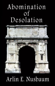 Abomination of Desolation by Arlin Ewald Nusbaum