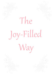 The Joy Filled Way by Arlin Ewald Nusbaum