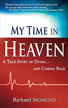 Richard Sigmund, My Time in Heaven: A True Story of Dying and Coming Back